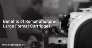Benefits of Remanufactured Large Format Cartridges