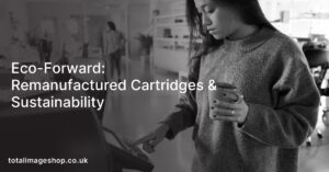 Eco-Forward: Remanufactured Cartridges & Sustainability