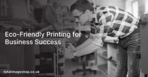 Eco-Friendly Printing for Business Success
