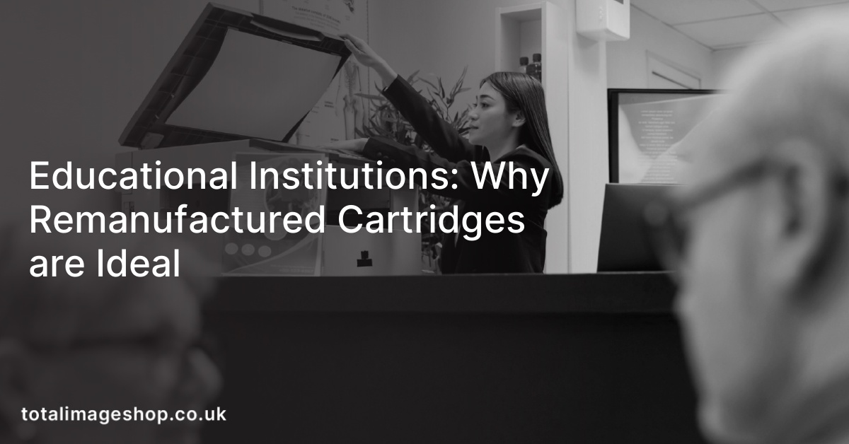 Educational Institutions: Why Remanufactured Cartridges are Ideal