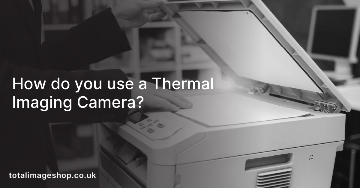 How do you use a Thermal Imaging Camera?