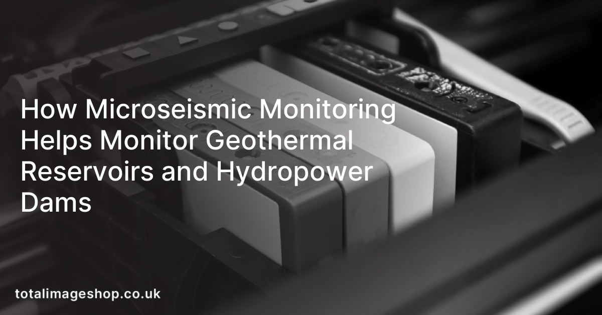 How Microseismic Monitoring Helps Monitor Geothermal Reservoirs and Hydropower Dams