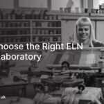 How to Choose the Right ELN for Your Laboratory