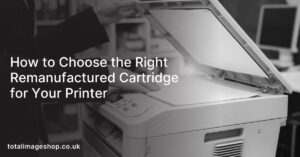 How to Choose the Right Remanufactured Cartridge for Your Printer