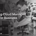 Leveraging Cloud Managed Services for Business Success