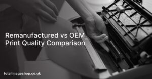 Remanufactured vs OEM Print Quality Comparison