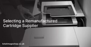 Selecting a Remanufactured Cartridge Supplier