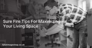 Sure Fire Tips For Maximizing Your Living Space