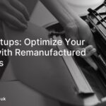 Tech Startups: Optimize Your Printing with Remanufactured Cartridges