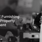 The Art of Furnishing: Elevating Property Development