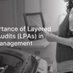 The Importance of Layered Process Audits (LPAs) in Quality Management