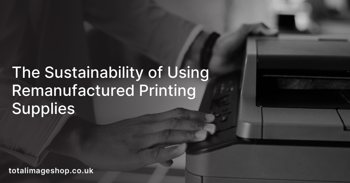 The Sustainability of Using Remanufactured Printing Supplies