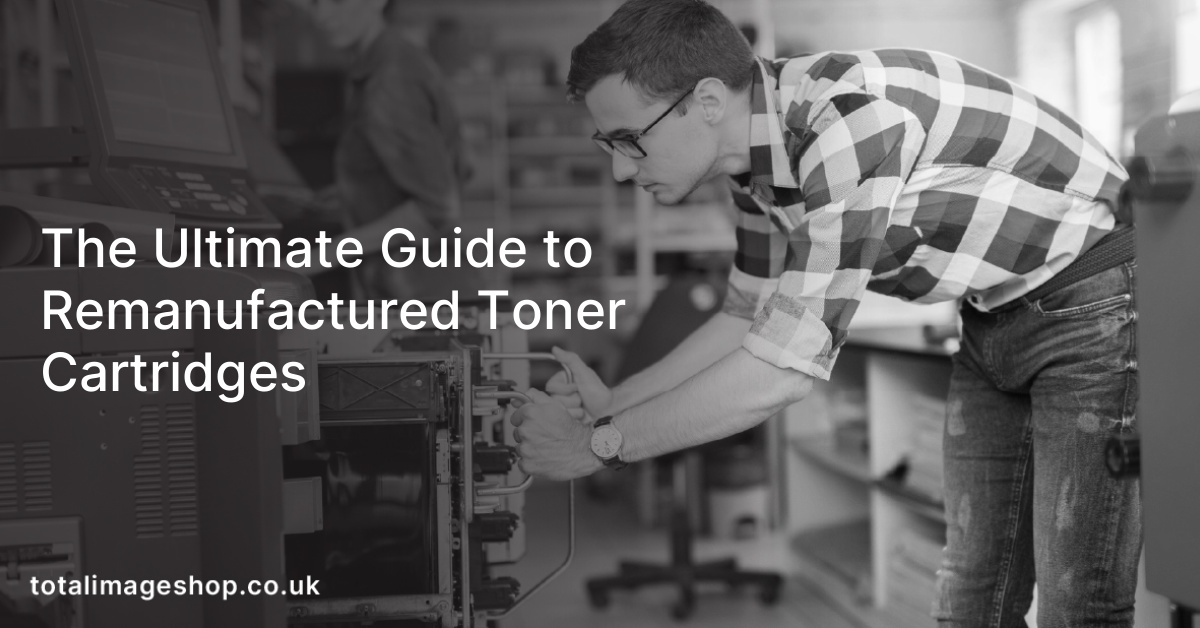 The Ultimate Guide to Remanufactured Toner Cartridges