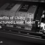 Top 5 Benefits of Using Remanufactured Laser Toner Cartridges