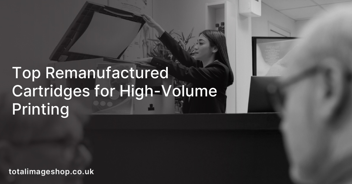 Top Remanufactured Cartridges for High-Volume Printing