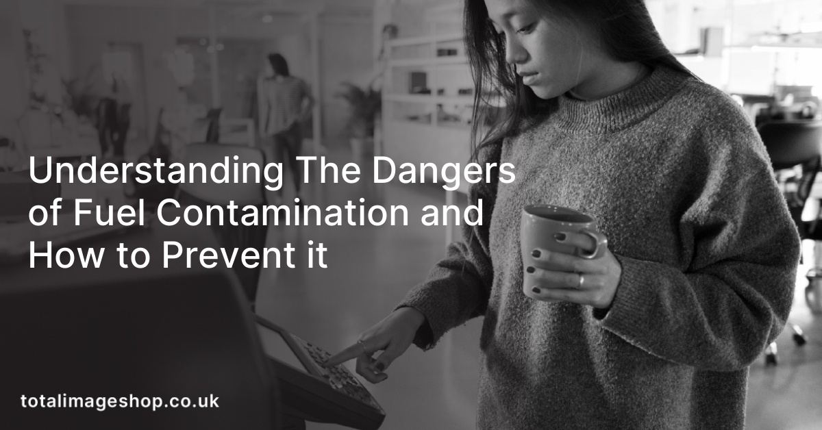 Understanding The Dangers of Fuel Contamination and How to Prevent it